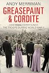 Greasepaint and Cordite: How ENSA Entertained the Troops During World War II