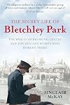 The Secret Life of Bletchley Park: The WWII Codebreaking Centre and the Men and Women Who Worked There