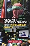 Perspectives of Psychological Operations (PSYOP) in Contemporary Conflicts: Essays in Winning Hearts and Minds