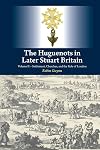 Huguenots in Later Stuart Britain : Volume II - Settlement, Churches and the Role of London