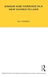 Kinship and Marriage in a New Guinea Village (London School of Economics Monographs on Social Anthropology)