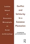 Conflict and Solidarity in a Guianese Plantation (London School of Economics Monographs on Social Anthropology)