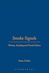 Smoke Signals: Women, Smoking and Visual Culture (Leisure, Consumption and Culture)
