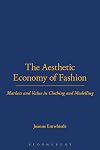 The Aesthetic Economy of Fashion: Markets and Value in Clothing and Modelling