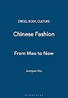 Chinese Fashion: From Mao to Now (Dress, Body, Culture)
