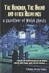 The Hangman, the Hound and Other Huntings: A Gazetteer of Welsh Ghosts