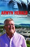Arwyn Herald - Hunangofiant Ffotograffydd Papur Newydd (English and Welsh Edition)