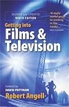 Getting into Films and Television: How to Spot the Opportunities and Find the Best Way in