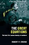 A Brief Guide to the Great Equations: The Hunt for Cosmic Beauty in Numbers (Brief Histories) [Sep 20, 2002] Crease, Robert