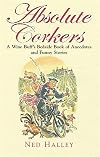 Absolute Corkers: A Wine Buff's Bedside Book of Anecdotes and Funny Stories