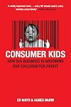 Consumer Kids: How big business is grooming our children for profit