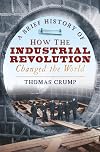 A Brief History of How the Industrial Revolution Changed the World