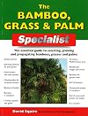 The Bamboo, Grass & Palm Specialist: The Essential Guide to Selecting, Growing and Propagating Bamboos, Grasses and Palms (Specialist Series)
