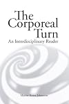 The Corporeal Turn: An Interdisciplinary Reader