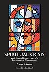 Spiritual crisis varieties and perspectives of a transpersonal phenomenon