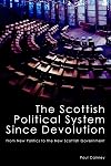 The Scottish Political System Since Devolution: From New Politics to the New Scottish Government