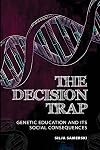 The Decision Trap: Genetic Education and Its Social Consequences