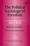 The Political Sociology of Freedom: Adam Ferguson And F.A. Hayek (New Thinking in Political Economy Series)