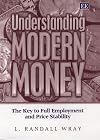Understanding Modern Money: The Key to Full Employment and Price Stability
