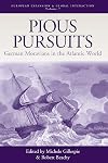 Pious Pursuits: German Moravians in the Atlantic World (European Expansion & Global Interaction)