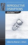 Reproductive Disruptions: Gender, Technology, and Biopolitics in the New Millennium (Fertility, Reproduction and Sexuality)