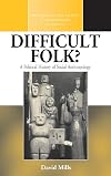 Difficult folk? : a political history of social anthropology