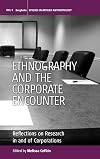 Ethnography and the Corporate Encounter: Reflections on Research in and of Corporations (Studies in Public and Applied Anthropology)