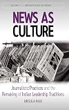 News as culture journalistic practices and the remaking of Indian leadership traditions