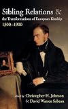 Sibling relations and the transformations of European kinship, 1300-1900