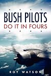 Bush Pilots do it in Fours