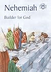 Nehemiah: Builder for God (Bible Time)
