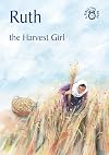 Ruth: The Harvest Girl (Bible Time)