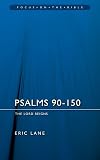 Psalms 90-150: The Lord Reigns (Focus on the Bible)