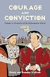Courage and Conviction: Chronicles of the Reformation Church (History Lives series)