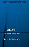 1 Kings: The Wisdom And the Folly (Focus on the Bible)