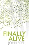 Finally Alive: What Happens When We Are Born Again