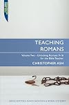 Teaching Romans Volume 2: Unlocking Romans 9-16 for the Bible teacher
