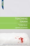 Teaching Isaiah: Unlocking Isaiah for the Bible Teacher (Proclamation Trust)