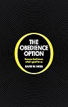 The Obedience Option: Because God knows what's good for us
