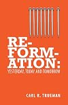 Reformation: Yesterday, Today and Tomorrow