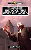 George Whitefield: Voice That Woke the World