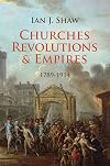 Churches, Revolutions and Empires: 1789-1914