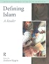 Defining Islam: A Reader (Critical Categories in the Study of Religion)