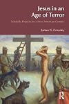Jesus in an Age of Terror: Scholarly Projects for a New American Century