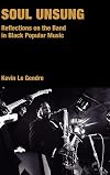 Soul Unsung: Reflections on the Band in Black Popular Music (Popular Music History)