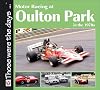 Motor Racing at Oulton Park in the 1970s (Those Were the Days ... ) (Those Were the Days Series)