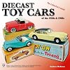 Diecast Toy Cars of the 1950s & 1960s: The Collector's Guide (General: Diecast Toy Cars)