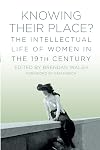 Knowing Their Place: The Intellectual Life of Women in the 19th Century