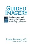Guided Imagery: Psychotherapy and healing through the mind-body connection