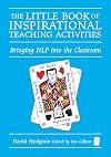 The Little Book of Inspirational Teaching Activities : Bringing NLP into the classroom